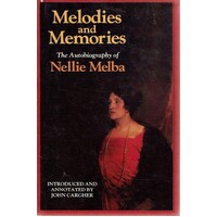 Melodies And Memories. The Autobiography Of Nellie Melba