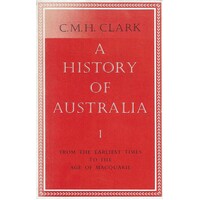 A History Of Australia. Vol. 1. From The Earliest Times To The Age Of Macquarie