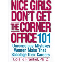 Nice Girls Don't Get The Corner Office