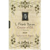 L. Frank Baum. Creator Of Oz