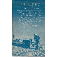 The White Desert. The Official Account Of The Norwegian-British-Swedish Antarctic Expedition