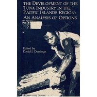 Development of the Tuna Industry in the Pacific Islands Region. An Analysis of Options