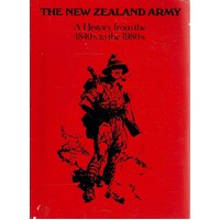 The New Zealand Army. A History From The 1840s To The1980s