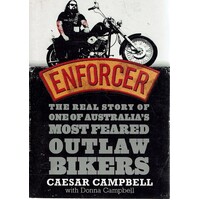 Enforcer. The Real Story of One of Austalia's Most Feared Outlaw Bikers