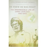 He Knew He Was Right. The Irrepressible Life of James Lovelock and Gaia