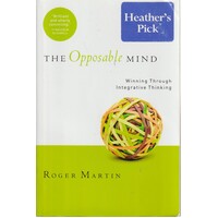 The Opposable Mind. Winning Through Integrative Thinking