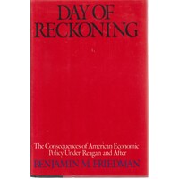 Day Of Reckoning. The Consequences Of American Economic Policy Under Reagan And After