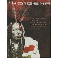 Indigena. Contemporary Native Perspectives in Canadian Art