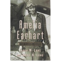 Amelia Earhart. The Mystery Solved