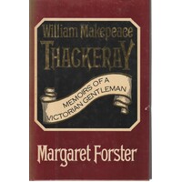 William Makepeace Thackeray. Memoirs Of A Victorian Gentleman