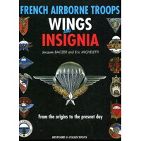 French Airborne Troops Wings And Insignia. From The Origins To The Present Day