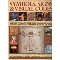 Symbols, Signs and Visual Codes. A Practical Guide to Understanding and Decoding the Universal Icons, Signs and Symbols That Are Used in Literature, .