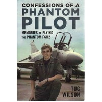 Confessions Of A Phantom Pilot. Memories Of Flying The Phantom FGR2