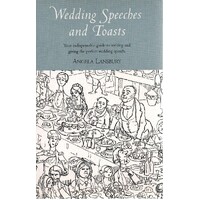 Wedding Speeches And Toasts. Your Indispensable Guide To Writing And Giving The Perfect Wedding Speech