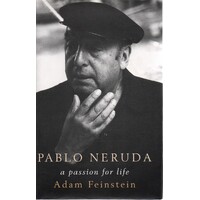 Pablo Neruda. A Passion For Life