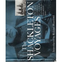 The Shackleton Voyages. A Pictorial Anthology Of The Polar Explorer And Edwardian Hero