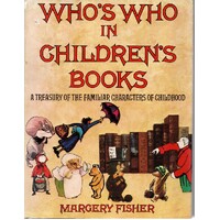 Who's Who In Children's Books. A Treasury Of The Familiar Characters Of Childhood