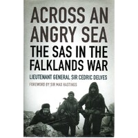 Across An Angry Sea. The SAS In The Falklands War. The SAS In The Falklands War