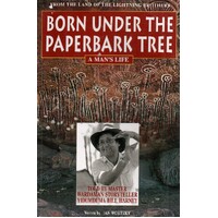 Born Under The Paperbark Tree. A Man's Life