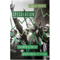 Speculation. A History Of The Fine Line Between Gambling And Investing