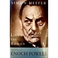 Like the Roman. The Life of Enoch Powell