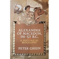 Alexander Of Macedon, 356-323 B.C. A Historical Biography