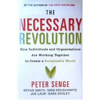 Necessary Revolution. How Individuals And Organisations Are Working Together To Create A Sustainable World