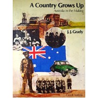 A Country Grows Up. Australia In The Making