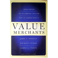 Value Merchants. Demonstrating And Documenting Superior Value In Business Markets