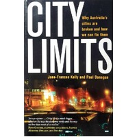 City Limits. Why Australia's Cities Are Broken And How We Can Fix Them