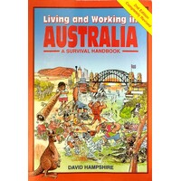 Living And Working In Australia. A Survival Handbook