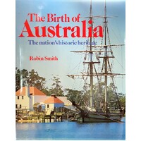 The Birth Of Australia. The Nation's Historic Heritage