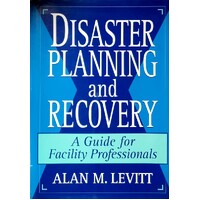 Disaster Planning & Recovery. A Guide For Facility Professionals