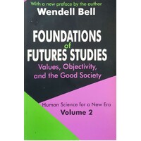 Foundations Of Futures Studies. Values, Objectivity, And The Good Society. (volume 2)