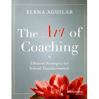 The Art Of Coaching. Effective Strategies For School Transformation