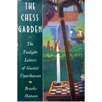 The Chess Garden. Or The Twilight Letters Of Gustav Uyterhoeven