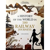 A History Of The World In 500 Railway Journeys