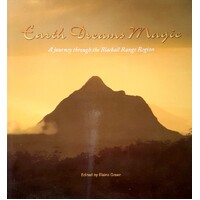 Earth Dreams Magic. A Journey Through The Blackall Range Region