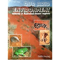 Our Arid Environment. Animals of Australia's Desert Regions