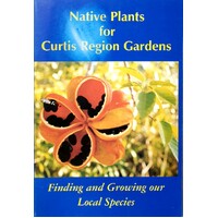 Native Plants For Curtis Region Gardens. Finding And Growing Our Local Species