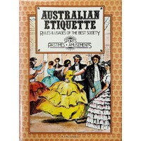 Australian Entiquette Of The Rules And Usages Of Best Soceity In The Australian Colonies