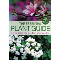 The Essential Plant Guide. Every Plant You Need For Your Garden