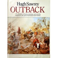 Outback. A Collection Of Sawrey Paintings And Sketches Inspired By The Great Australian Bush Ballads