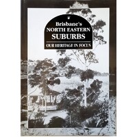 Brisbane's North Eastern Suburbs. Our Heritage In Focus