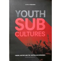 Youth Subcultures. Theory, History And The Australian Experience