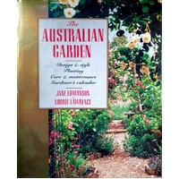 The Australian Garden. Design And Style Planting Care & Maintenance Gardner's Calendar