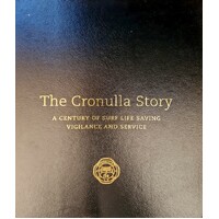 The Cronulla Story. A Century Of Surf Life Saving Vigilance And Service