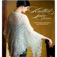 Knitted Lace Of Estonia. Techniques, Patterns, And Traditions