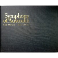 Symphony Of Australia. The Music - The Story