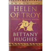 Helen Of Troy. Goddess, Princess, Whore